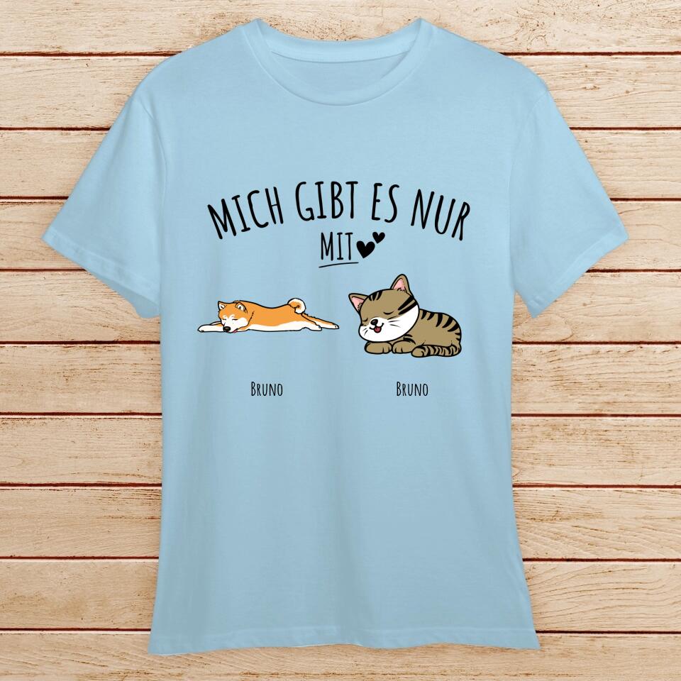 Personalisiertes T-Shirt - Mich gibt es nur mit Hund/Katze (1-6 Hunde/Katzen)
