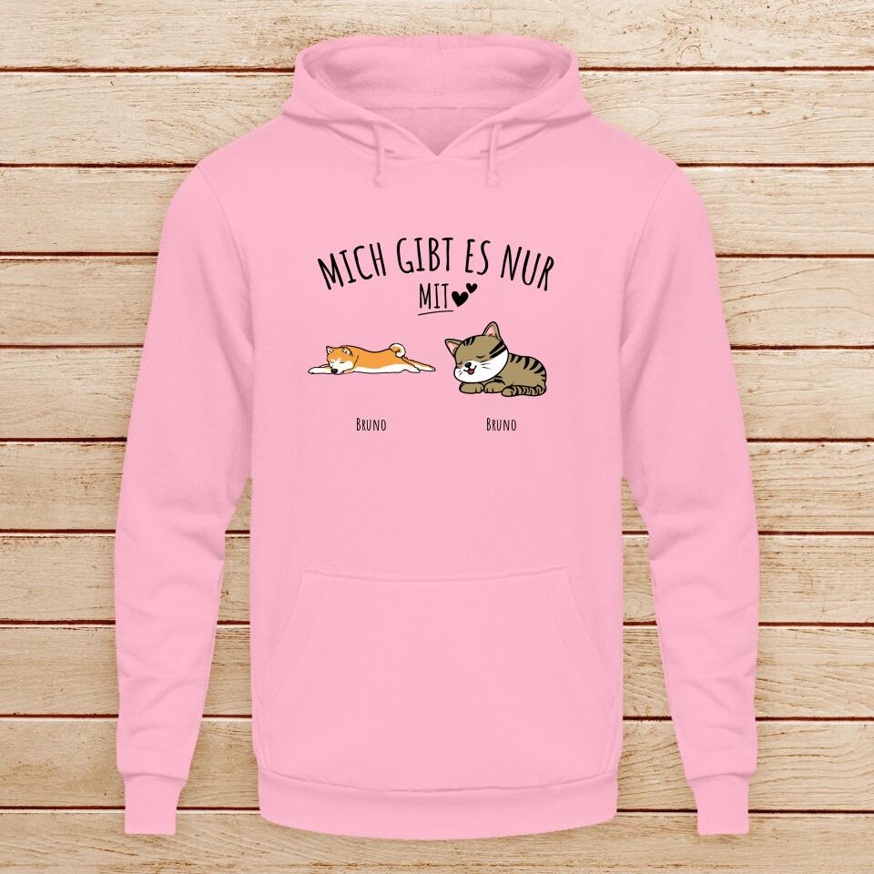 Personalisierter Hoodie - Mich gibt es nur mit Hund/Katze (1-6 Hunde/Katzen)