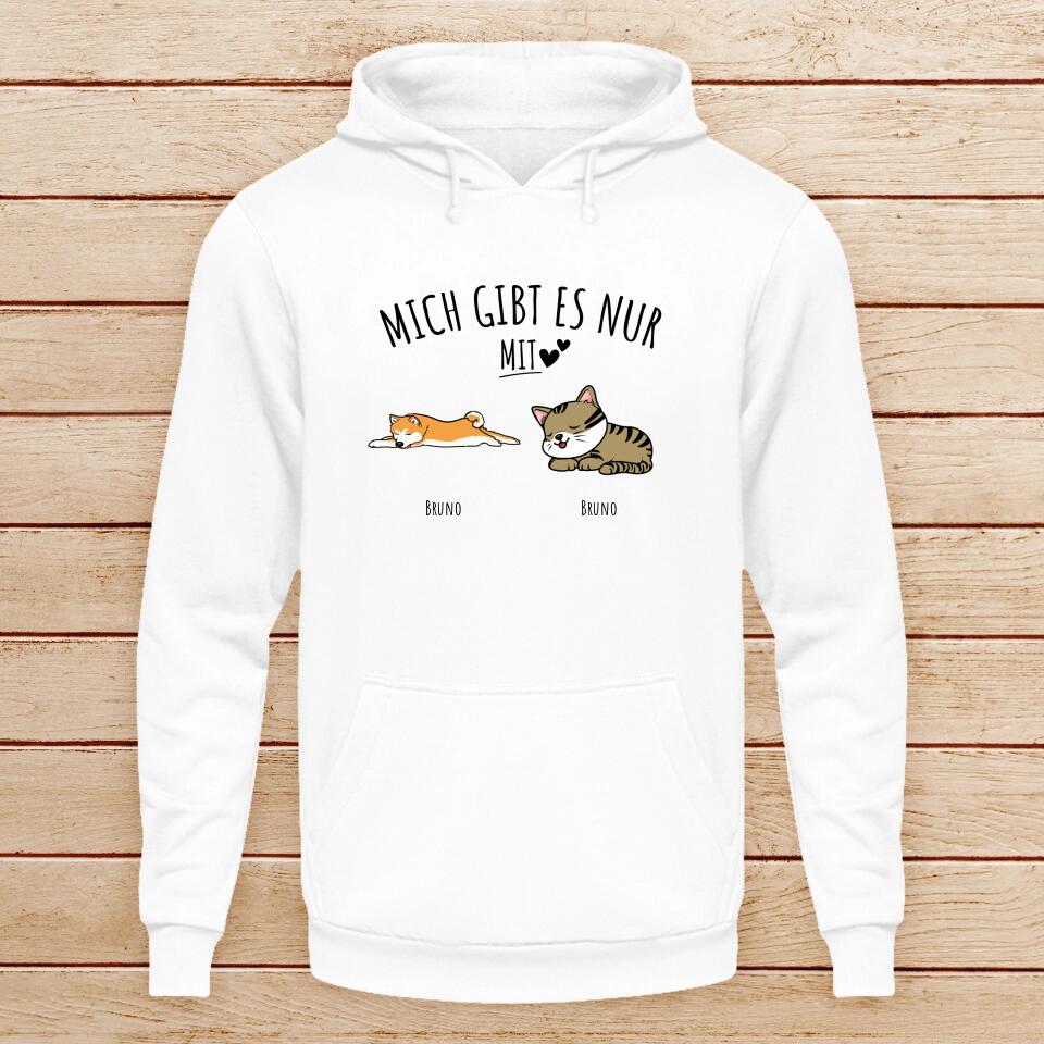 Personalisierter Hoodie - Mich gibt es nur mit Hund/Katze (1-6 Hunde/Katzen)