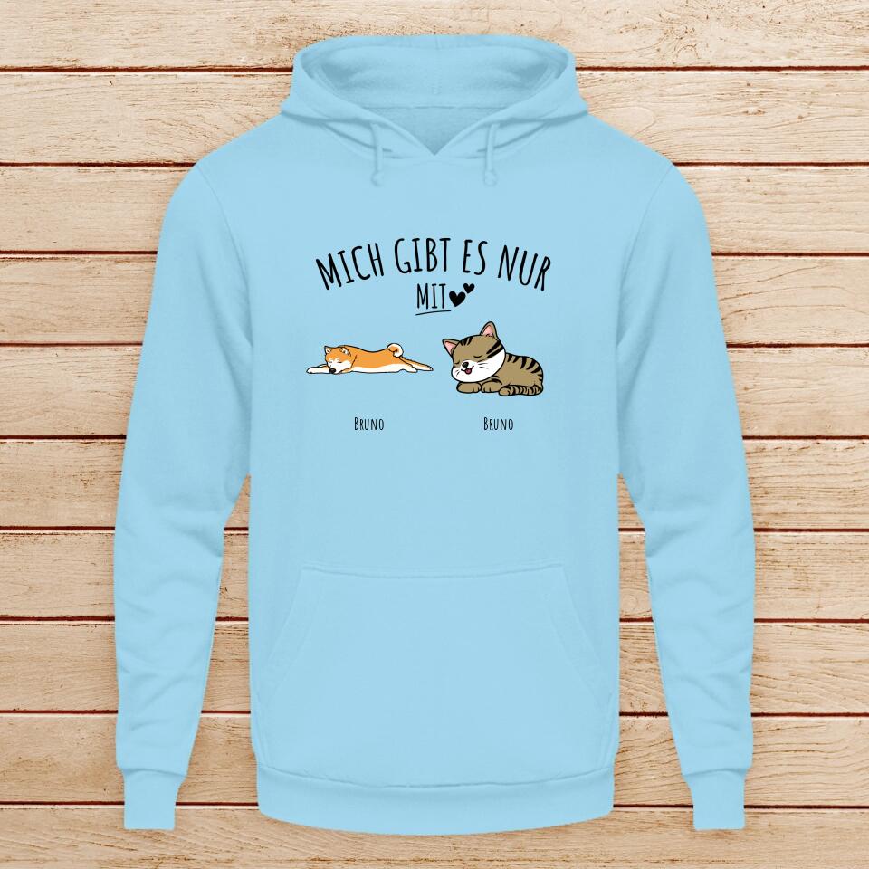 Personalisierter Hoodie - Mich gibt es nur mit Hund/Katze (1-6 Hunde/Katzen)