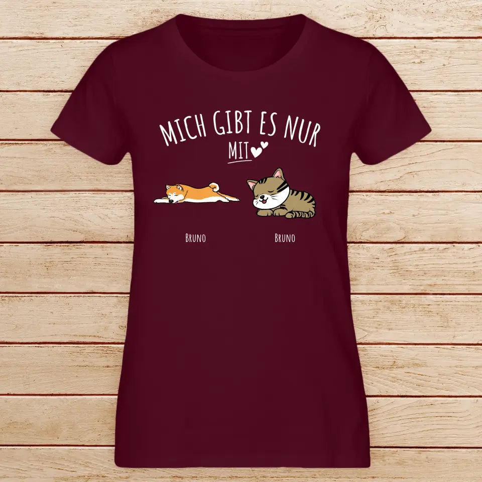 Personalisiertes T-Shirt - Mich gibt es nur mit Hund/Katze (1-6 Hunde/Katzen)