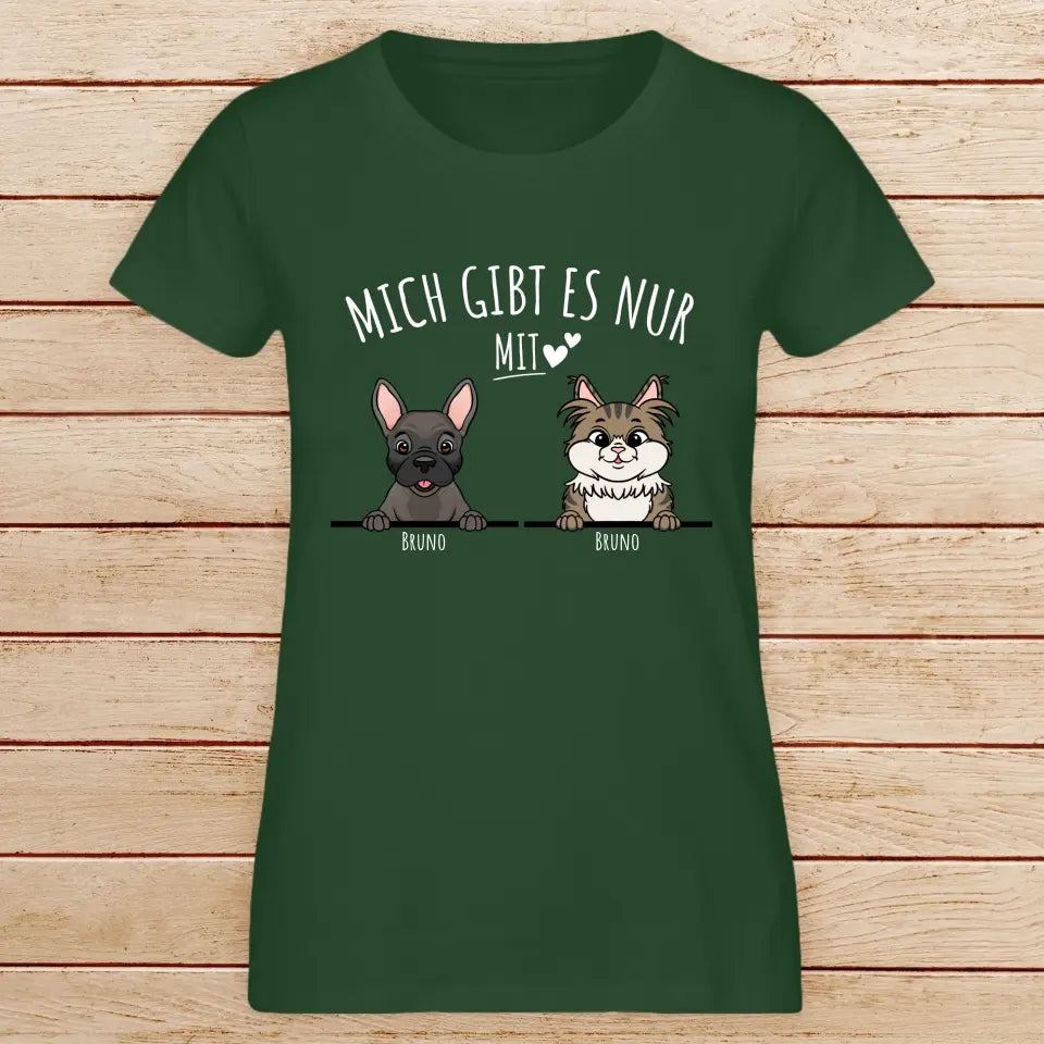 Personalisiertes T-Shirt - Mich gibt es nur mit Hund/Katze (1-6 spähende Hunde/Katzen)