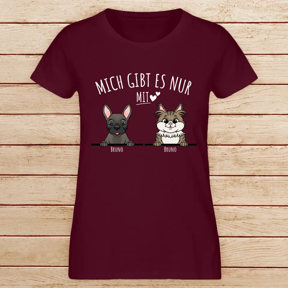 Personalisiertes T-Shirt - Mich gibt es nur mit Hund/Katze (1-6 spähende Hunde/Katzen)