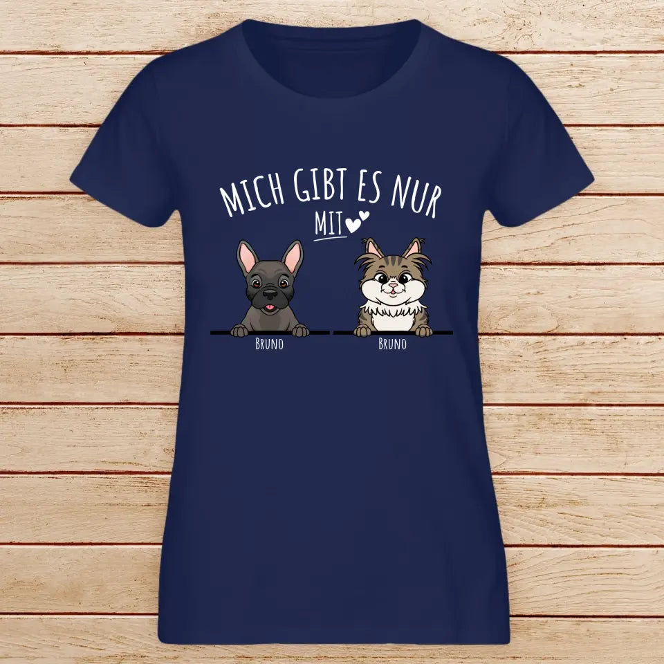 Personalisiertes T-Shirt - Mich gibt es nur mit Hund/Katze (1-6 spähende Hunde/Katzen)