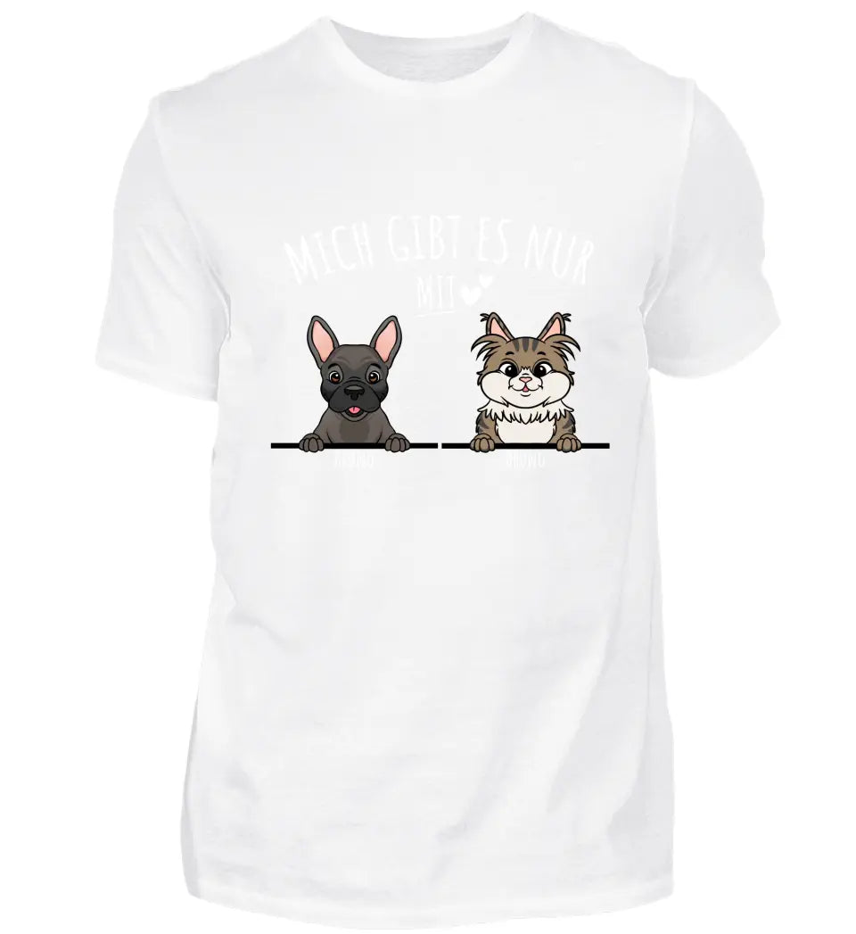 Personalisiertes T-Shirt - Mich gibt es nur mit Hund/Katze (1-6 spähende Hunde/Katzen)