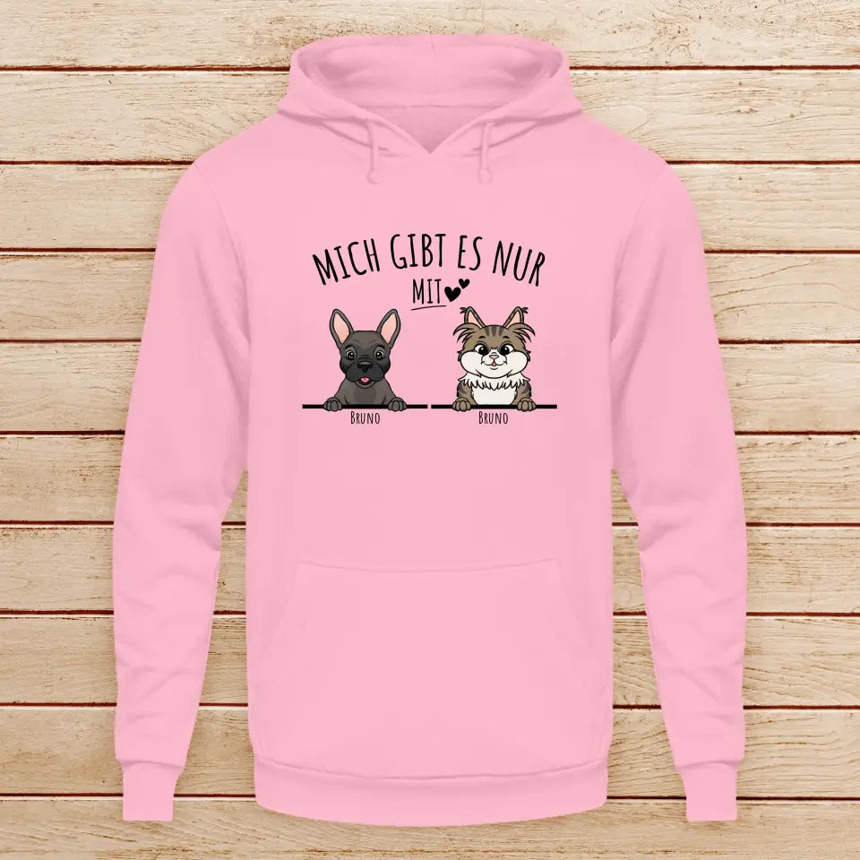 Personalisiertes Hoodie - Mich gibt es nur mit Hund/Katze (1-6 spähende Hunde/Katzen)