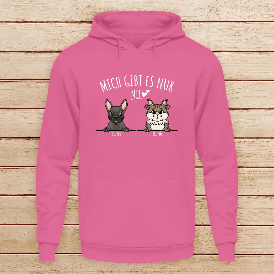Personalisiertes Hoodie - Mich gibt es nur mit Hund/Katze (1-6 spähende Hunde/Katzen)