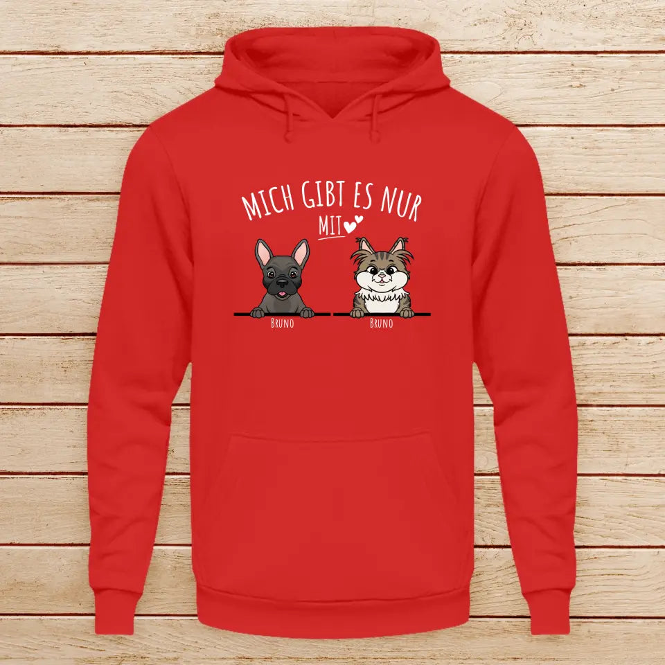 Personalisiertes Hoodie - Mich gibt es nur mit Hund/Katze (1-6 spähende Hunde/Katzen)
