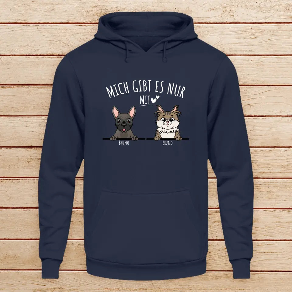 Personalisiertes Hoodie - Mich gibt es nur mit Hund/Katze (1-6 spähende Hunde/Katzen)