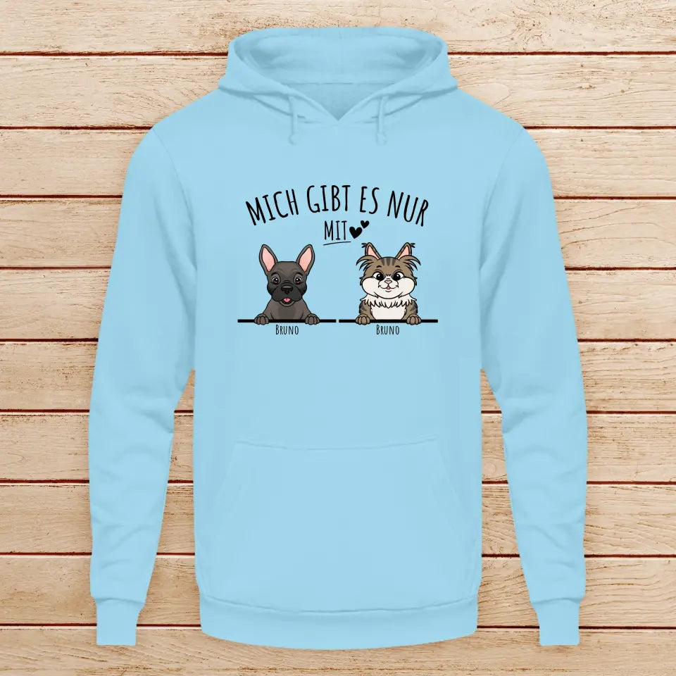 Personalisiertes Hoodie - Mich gibt es nur mit Hund/Katze (1-6 spähende Hunde/Katzen)