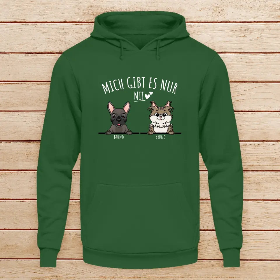 Personalisiertes Hoodie - Mich gibt es nur mit Hund/Katze (1-6 spähende Hunde/Katzen)